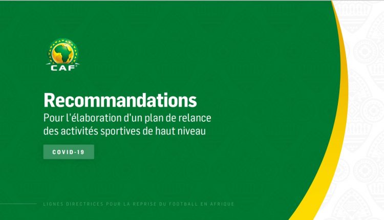 COVID-19 : RECOMMANDATIONS DE LA CAF POUR L’ELABORATION D’UN PLAN DE RELANCE DES ACTIVITES SPORTIVES DE HAUT NIVEAU