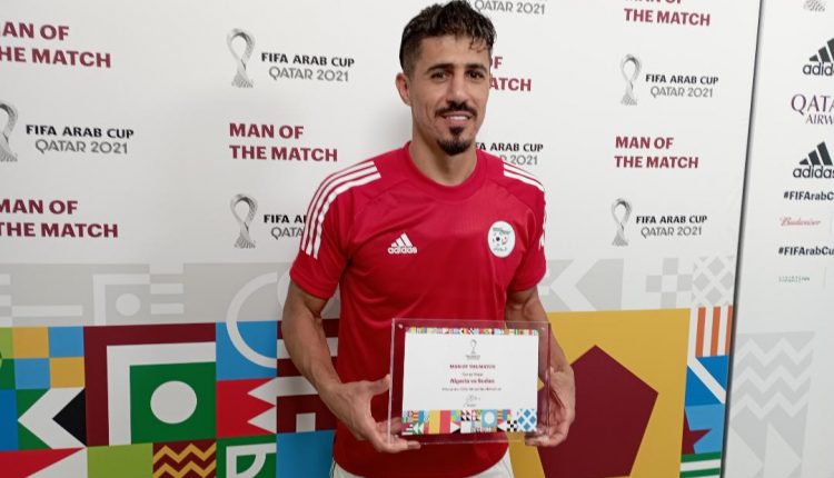 COUPE ARABE DE LA FIFA – QATAR 2021 :  BOUNEDJAH, BUTEUR ET HOMME DU MATCH