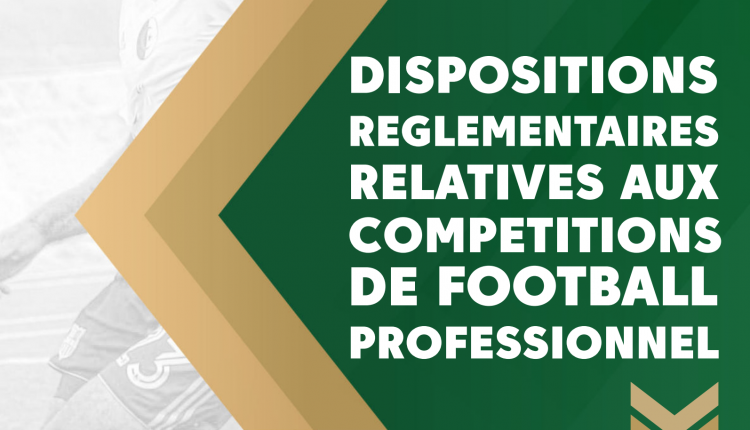 SAISON 2022/2023 : LES DISPOSITIONS REGLEMENTAIRES DU CHAMPIONNAT DE L1 PROFESSIONNELLE